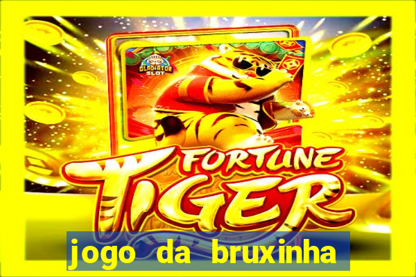 jogo da bruxinha ganhar dinheiro